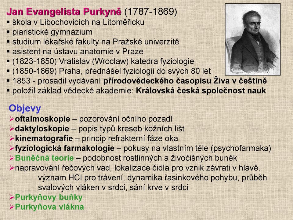 společnost nauk Objevy oftalmoskopie pozorování očního pozadí daktyloskopie popis typů kreseb kožních lišt kinematografie princip refrakterní fáze oka fyziologická farmakologie pokusy na vlastním