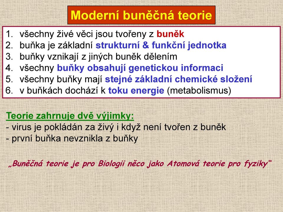 všechny buňky mají stejné základní chemické sloţení 6.