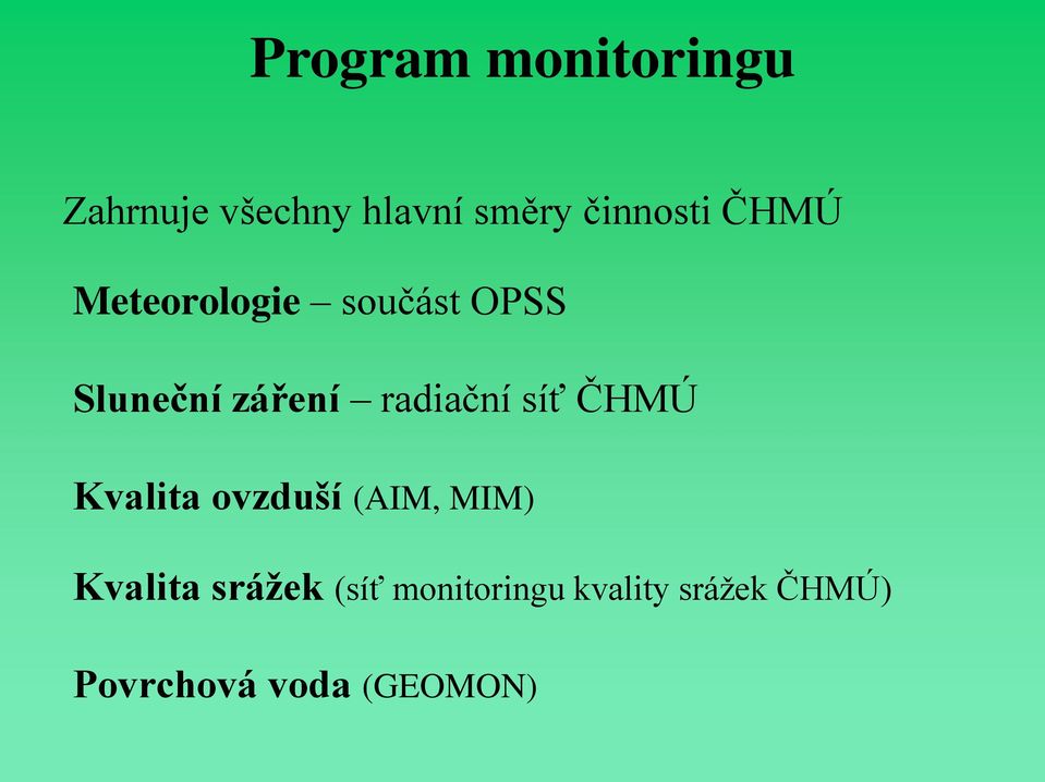 radiační síť ČHMÚ Kvalita ovzduší (AIM, MIM) Kvalita