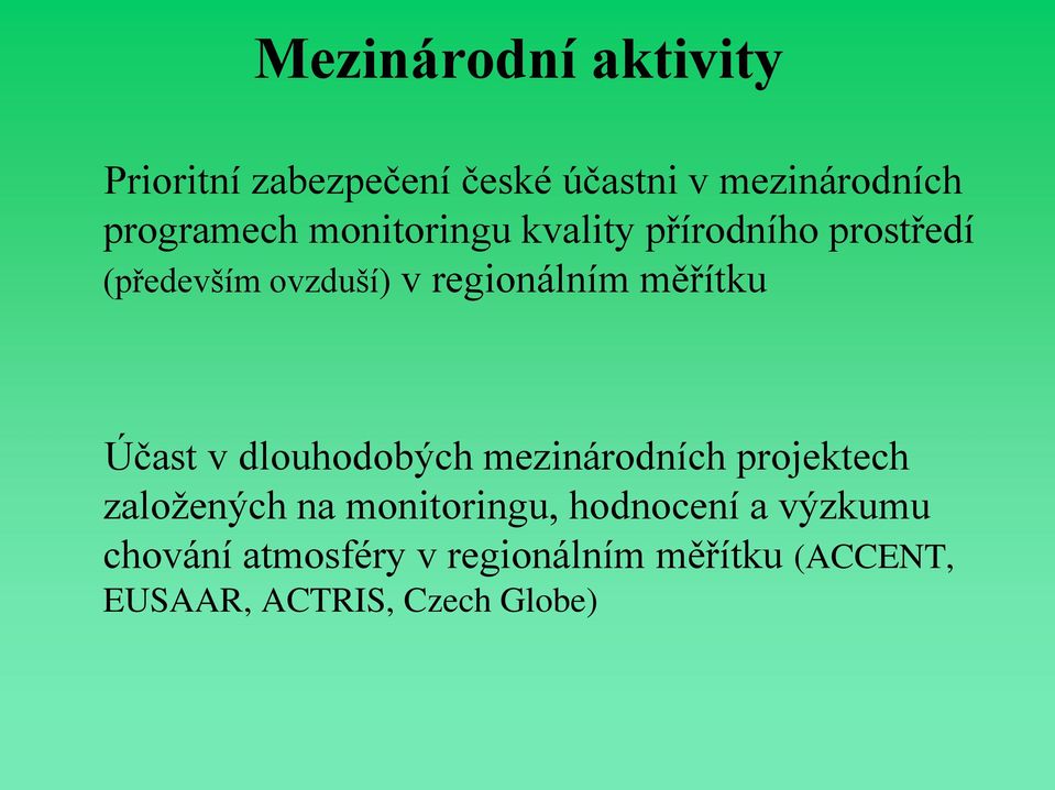 Účast v dlouhodobých mezinárodních projektech založených na monitoringu, hodnocení a