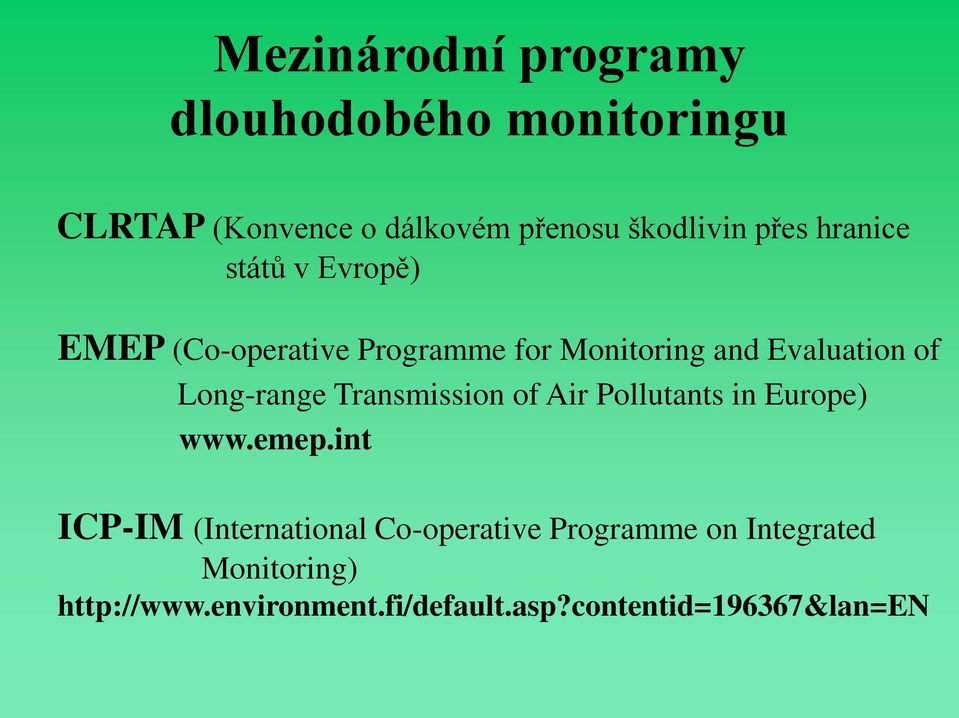 Long-range Transmission of Air Pollutants in Europe) www.emep.