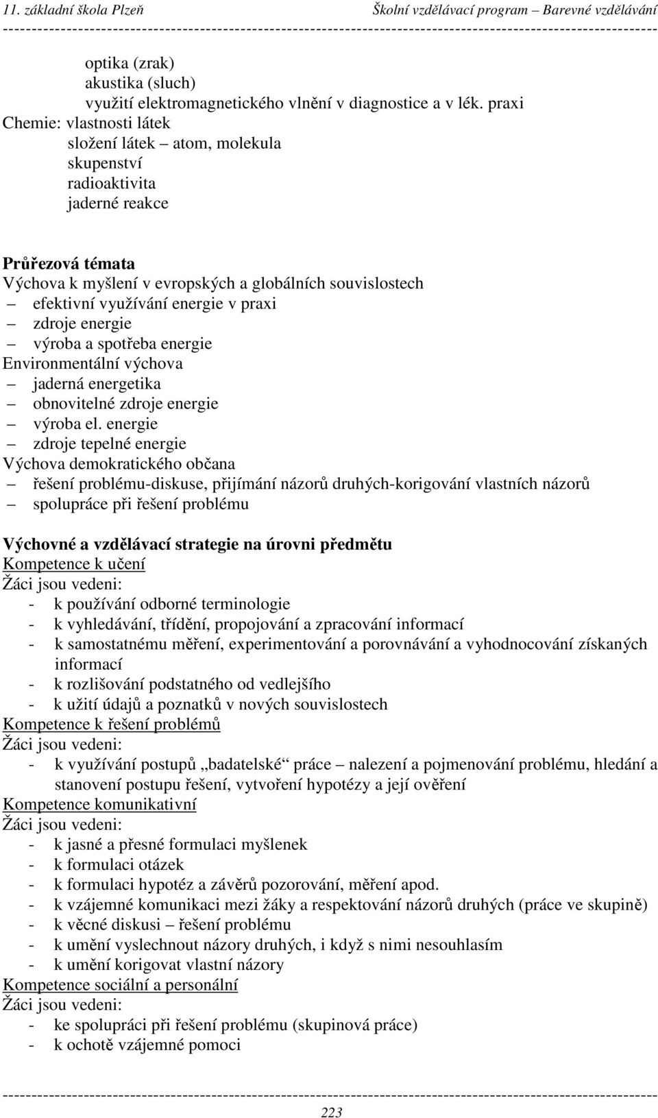 energie v praxi zdroje energie výroba a spotřeba energie Environmentální výchova jaderná energetika obnovitelné zdroje energie výroba el.