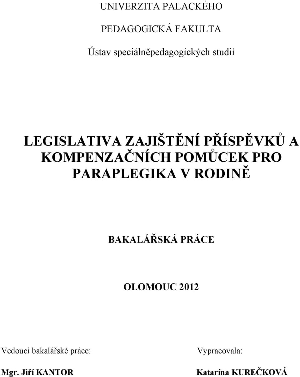 KOMPENZAČNÍCH POMŮCEK PRO PARAPLEGIKA V RODINĚ BAKALÁŘSKÁ PRÁCE