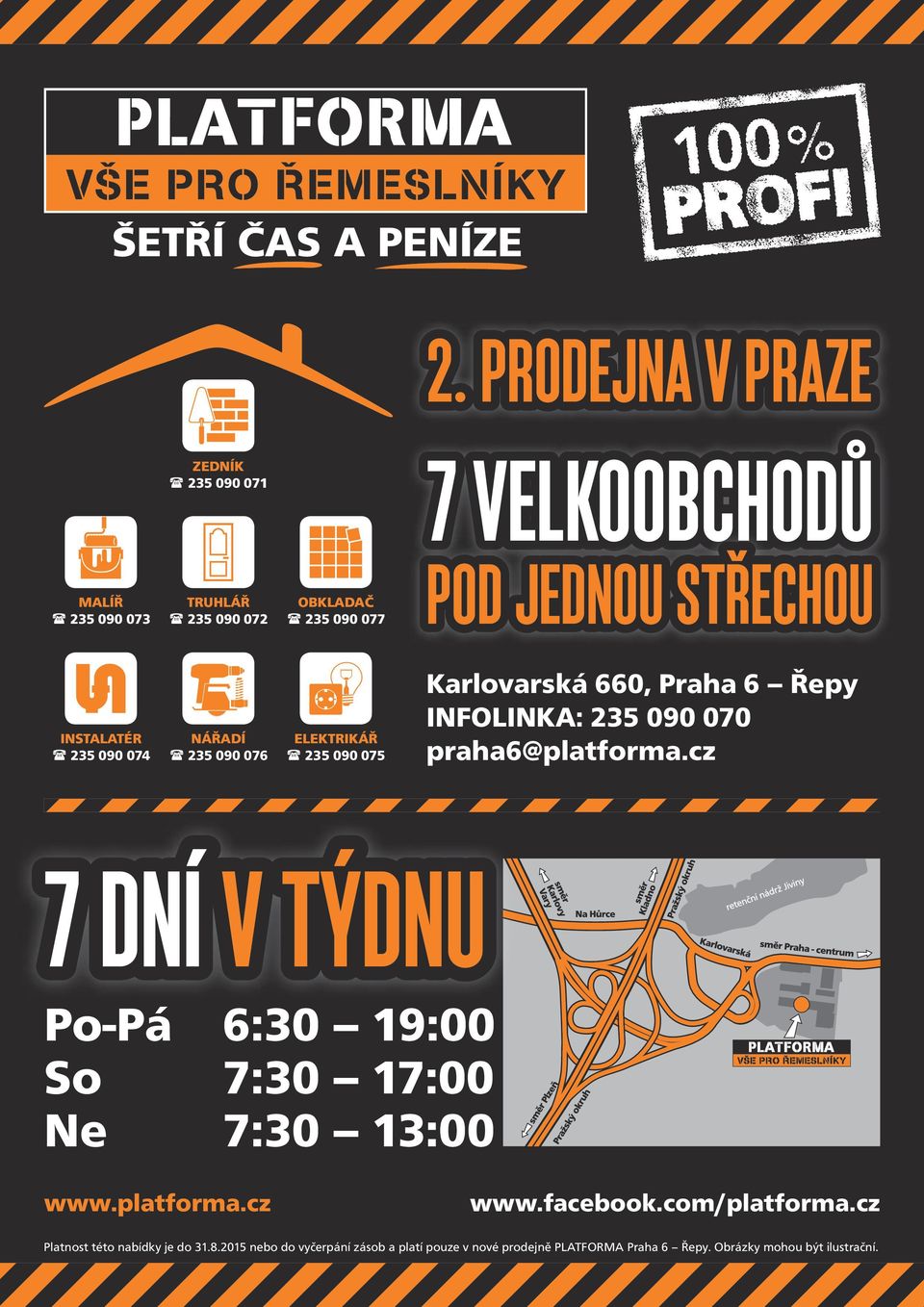 praha6@platforma.cz 7 DNÍ V TÝDNU Po-Pá 6:30 19:00 So 7:30 17:00 Ne 7:30 13:00 www.platforma.cz www.facebook.com/platforma.