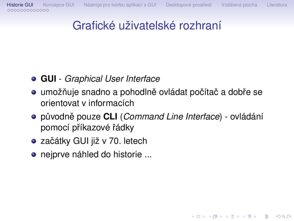 informacích původně pouze CLI (Command Line Interface) - ovládání