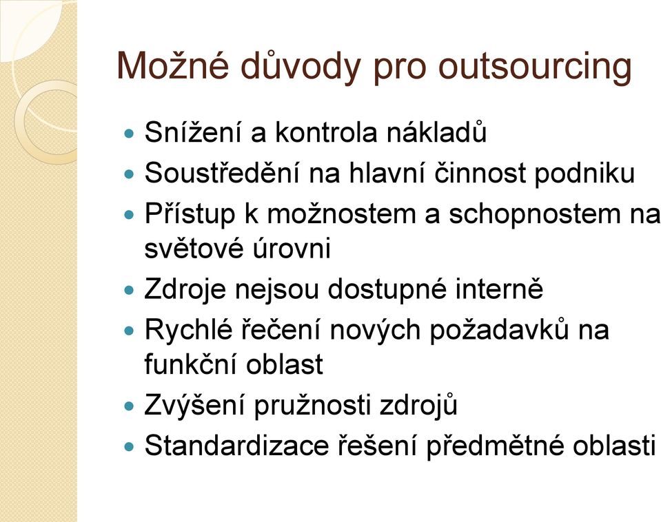 úrovni Zdroje nejsou dostupné interně Rychlé řečení nových požadavků na