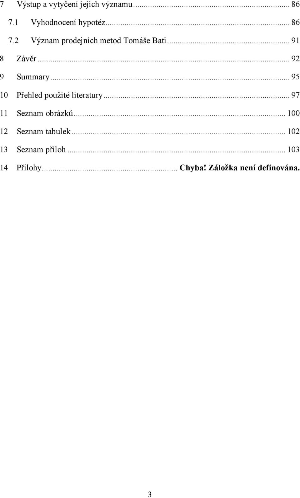 .. 91 8 Závěr... 92 9 Summary... 95 10 Přehled použité literatury.