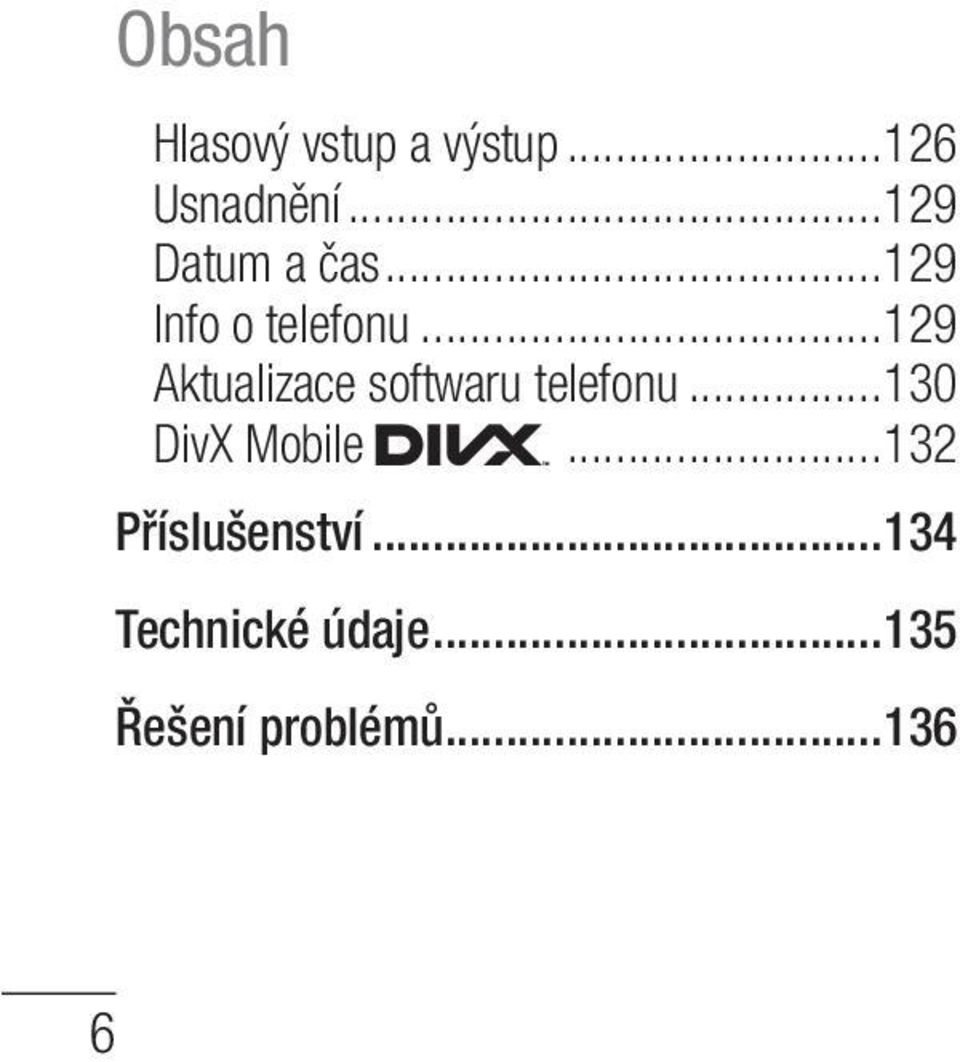 ..129 Aktualizace softwaru telefonu...130 DivX Mobile.