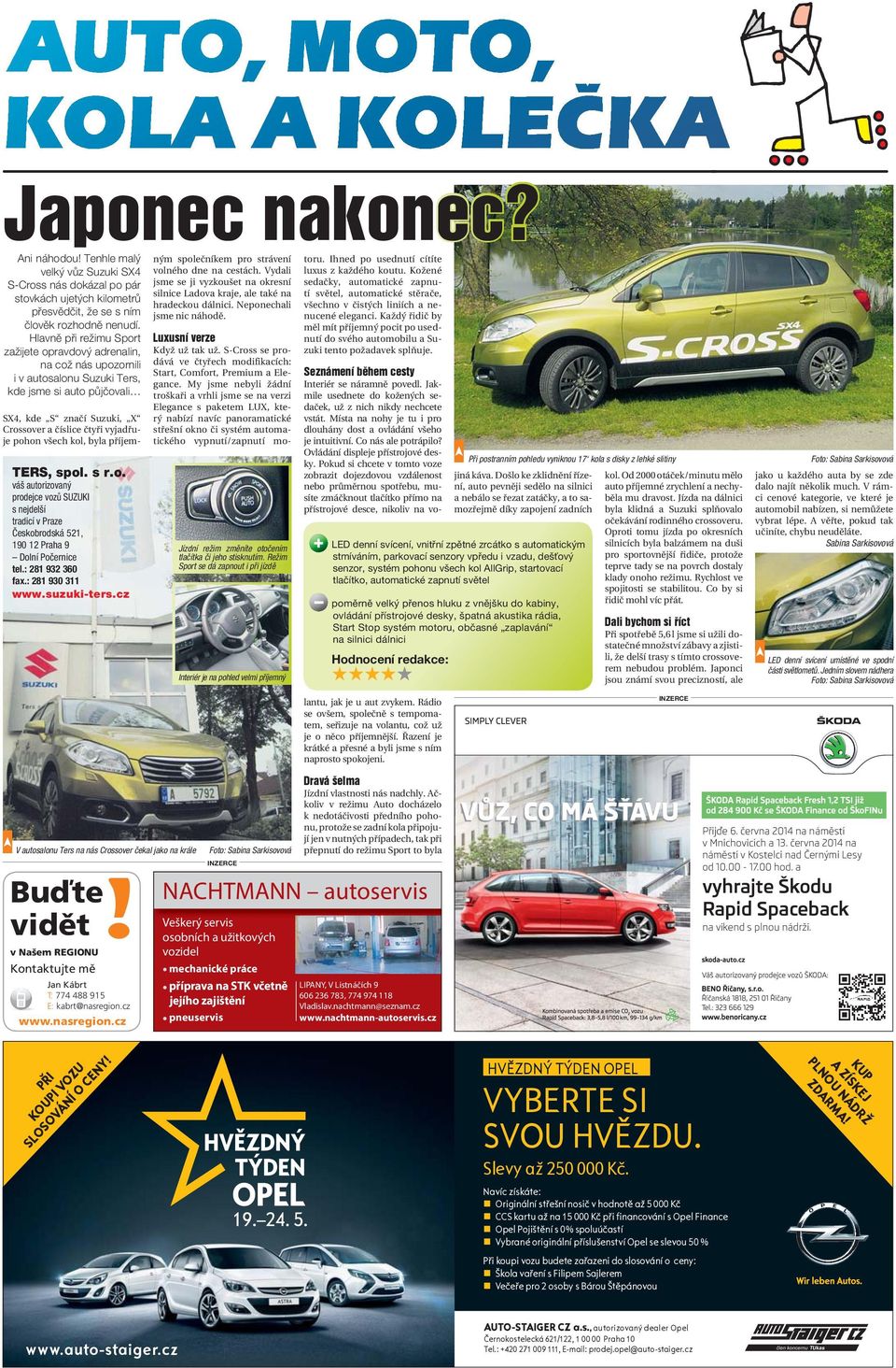 Tenhle malý velký vůz Suzuki SX4 S-Cross nás dokázal po pár ným společníkem pro strávení volného dne na cestách. Vydali jsme se ji vyzkoušet na okresní toru.