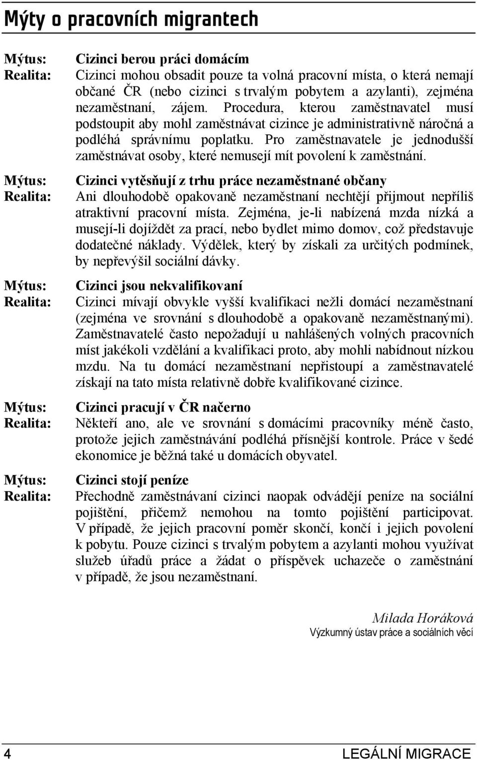 Procedura, kterou zaměstnavatel musí podstoupit aby mohl zaměstnávat cizince je administrativně náročná a podléhá správnímu poplatku.