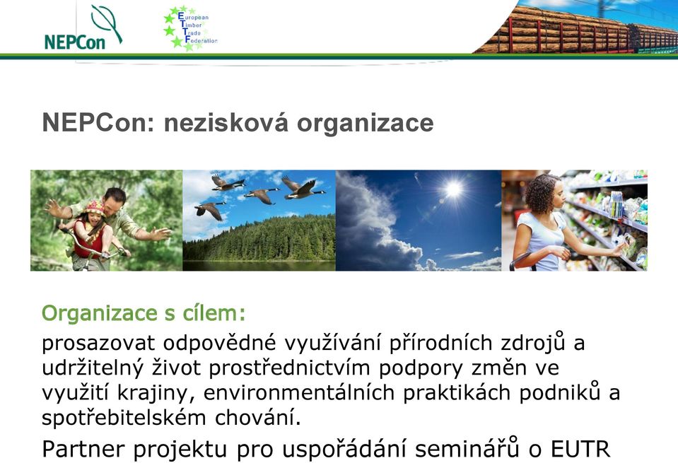 podpory změn ve využití krajiny, environmentálních praktikách podniků