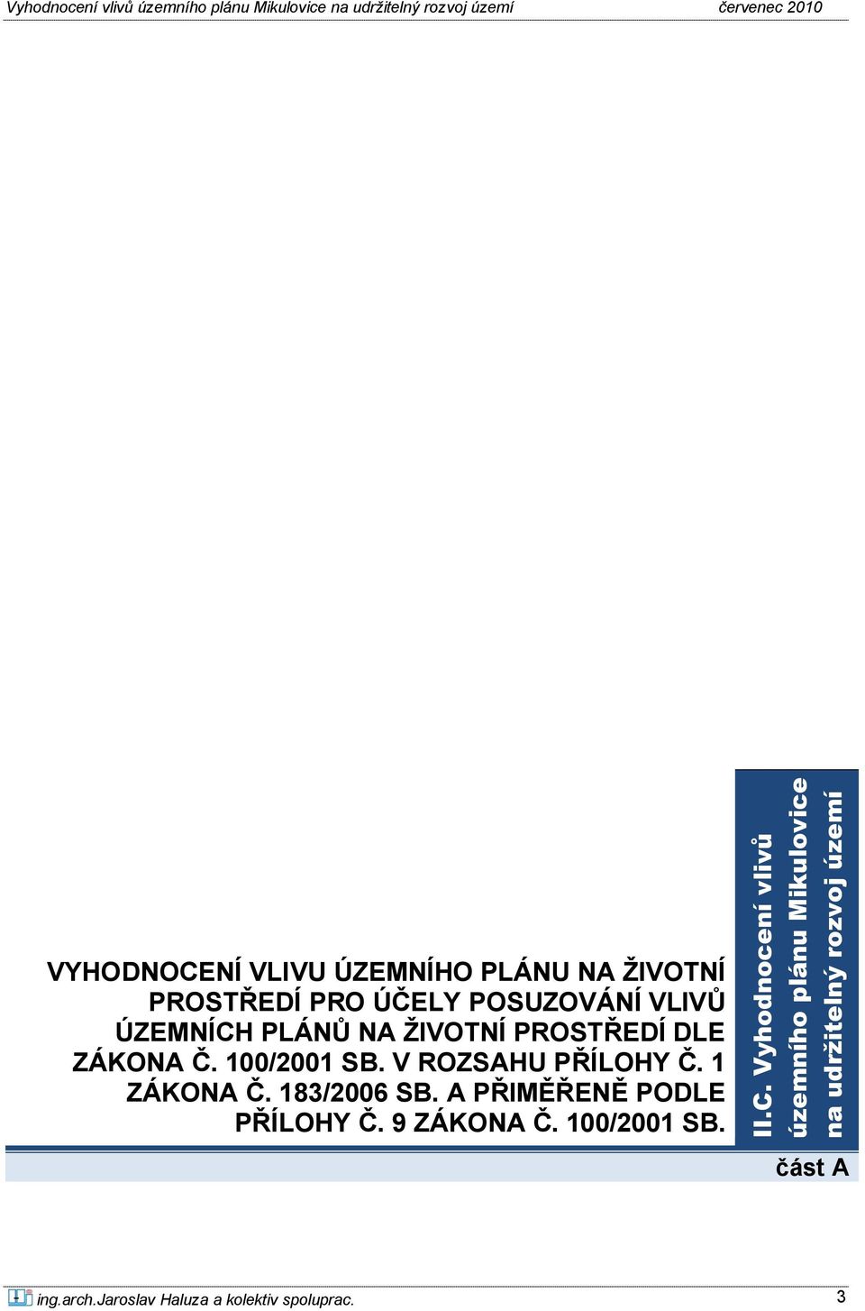 183/2006 SB. A PŘIMĚŘENĚ PODLE PŘÍLOHY Č. 9 ZÁKONA Č. 100/2001 SB. II.C.