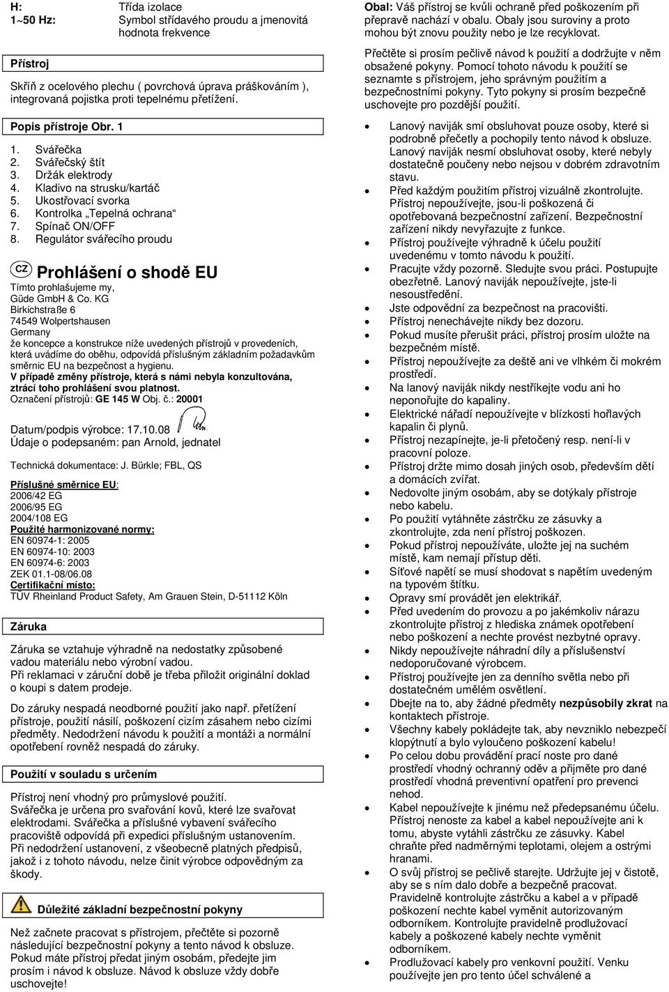 Regulátor svářecího proudu CZ Prohlášení o shodě EU Tímto prohlašujeme my, Güde GmbH & Co.