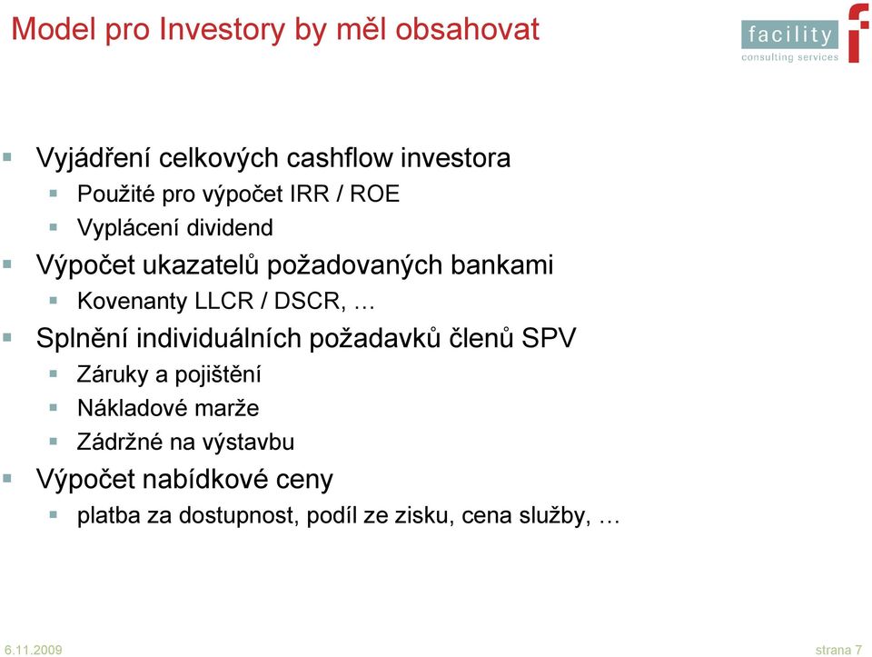 DSCR, Splnění individuálních požadavků členů SPV Záruky a pojištění Nákladové marže Zádržné na