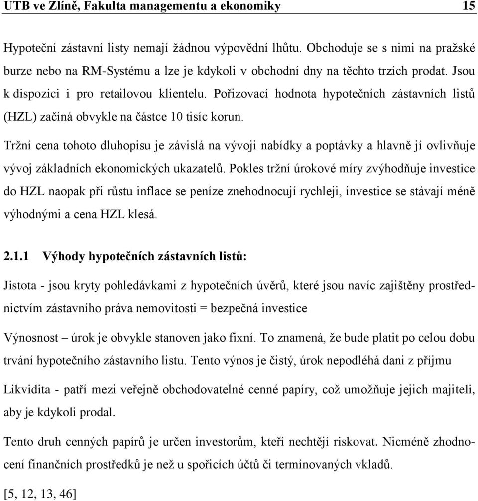 Pořizovací hodnota hypotečních zástavních listů (HZL) začíná obvykle na částce 10 tisíc korun.