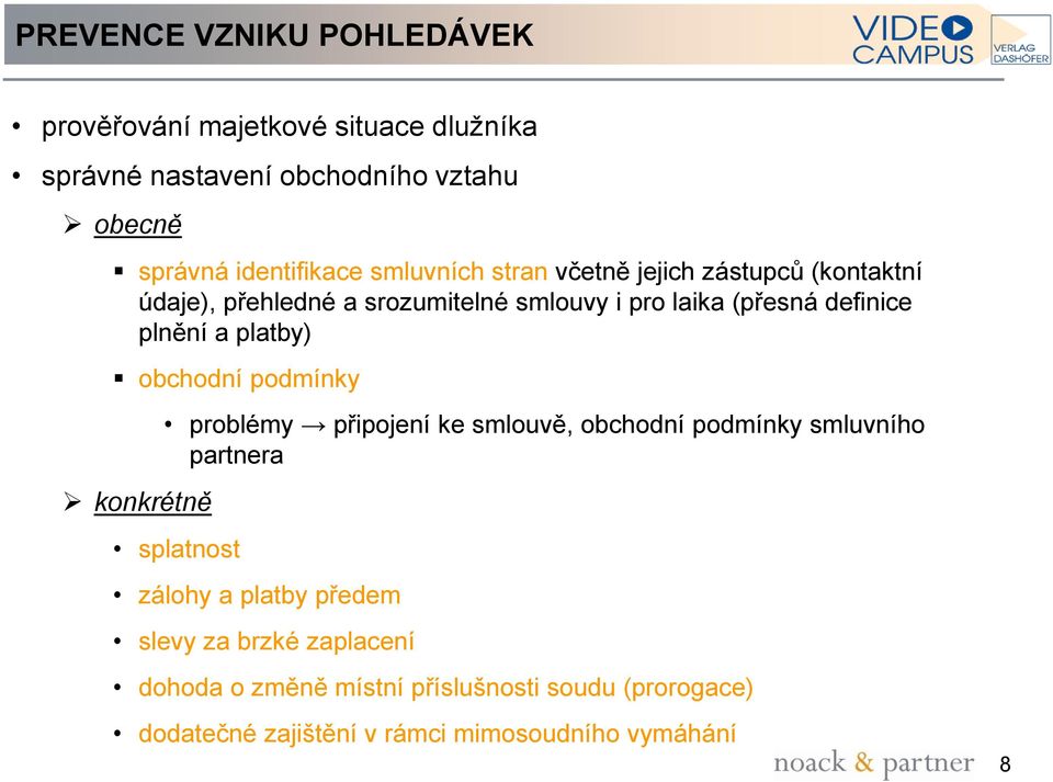 platby) obchodní podmínky konkrétně problémy připojení ke smlouvě, obchodní podmínky smluvního partnera splatnost zálohy a platby