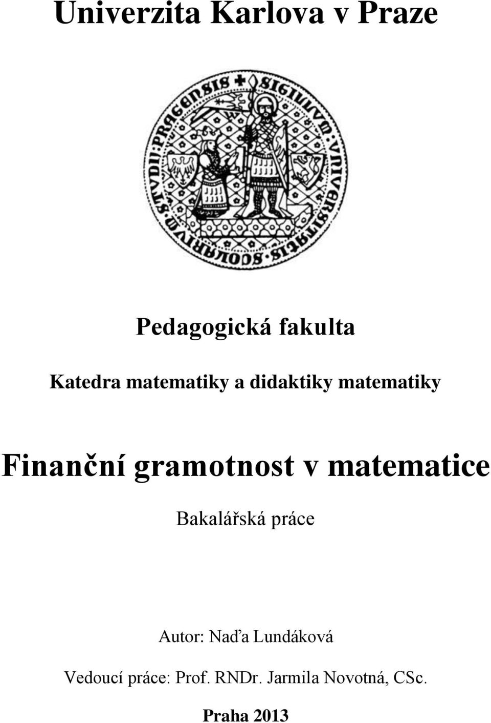 v matematice Bakalářská práce Autor: Naďa Lundáková