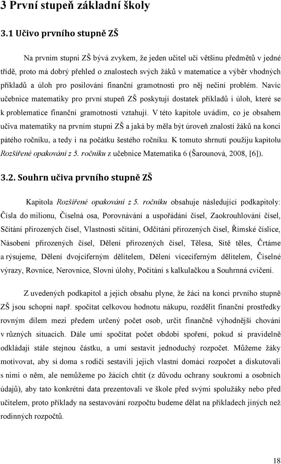 úloh pro posilování finanční gramotnosti pro něj nečiní problém.