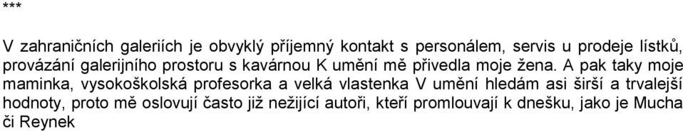 A pak taky moje maminka, vysokoškolská profesorka a velká vlastenka V umění hledám asi širší a