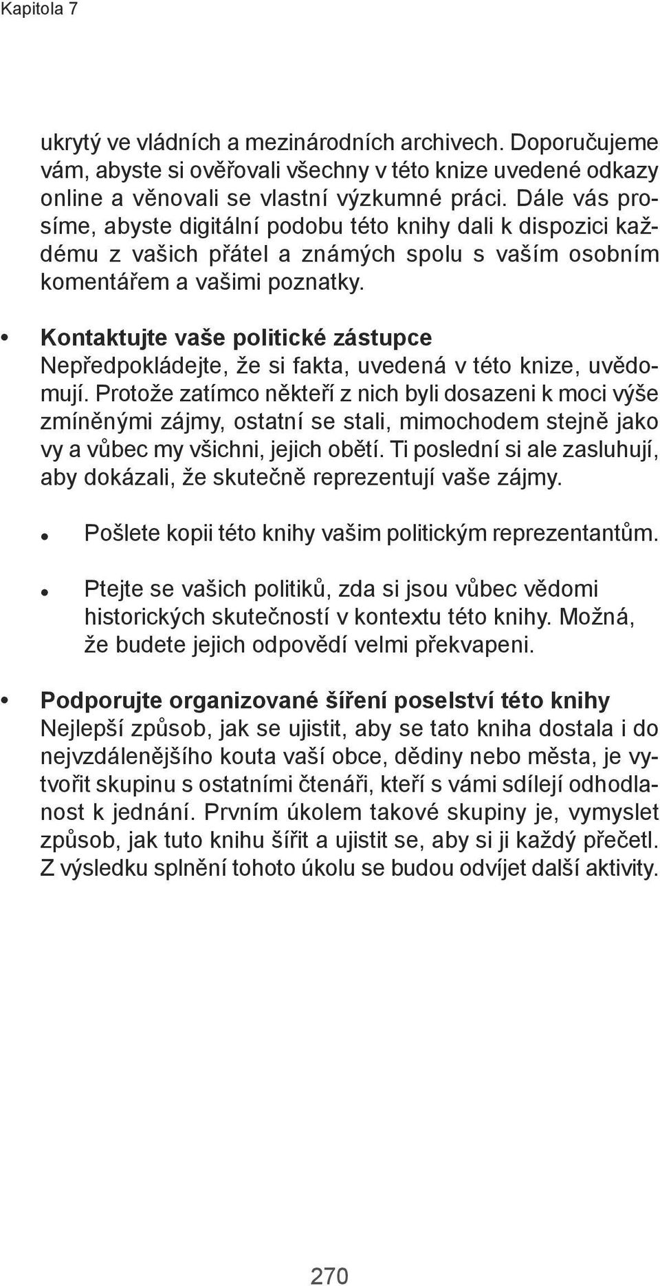 Kontaktujte vaše poitické zástupce Nepředpokádejte, že si fakta, uvedená v této knize, uvědomují.