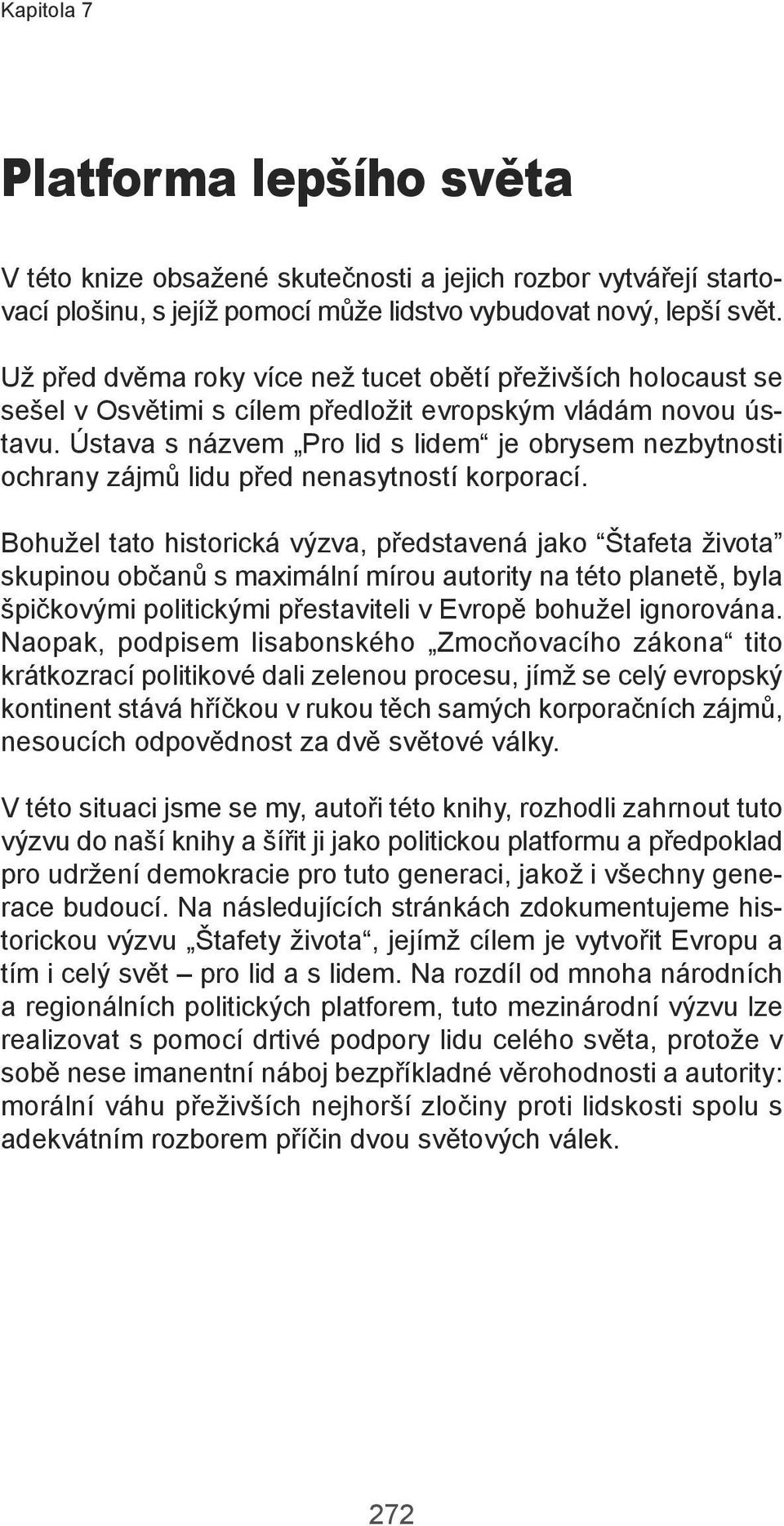 Ústava s názvem Pro id s idem je obrysem nezbytnosti ochrany zájmů idu před nenasytností korporací.