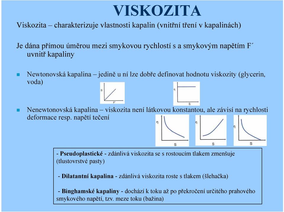 závisí na rychlosti deformace resp.