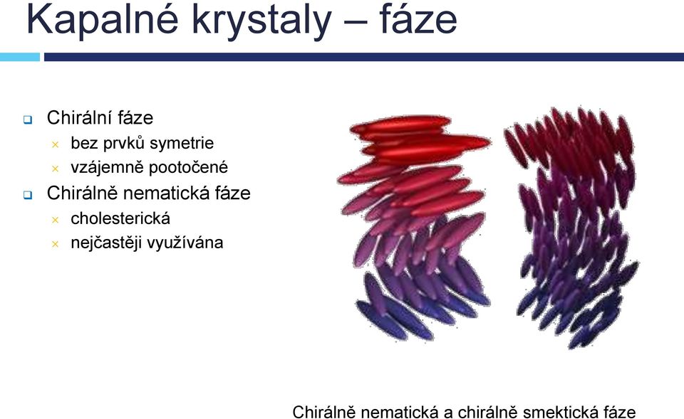 nematická fáze cholesterická nejčastěji