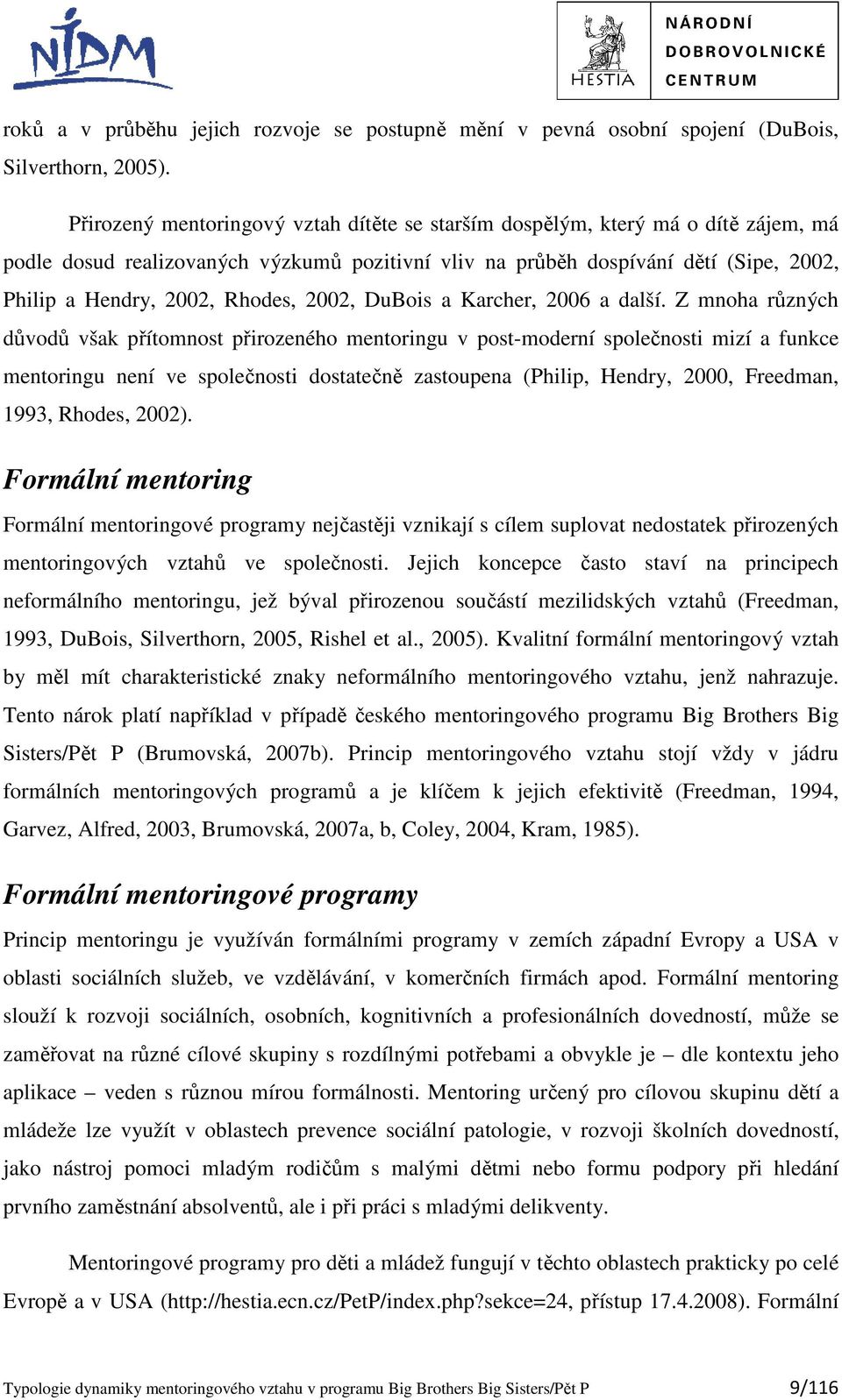 Rhodes, 2002, DuBois a Karcher, 2006 a další.