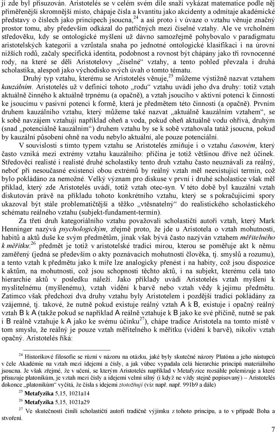 jsoucna, 24 a asi proto i v úvaze o vztahu věnuje značný prostor tomu, aby především odkázal do patřičných mezí číselné vztahy.