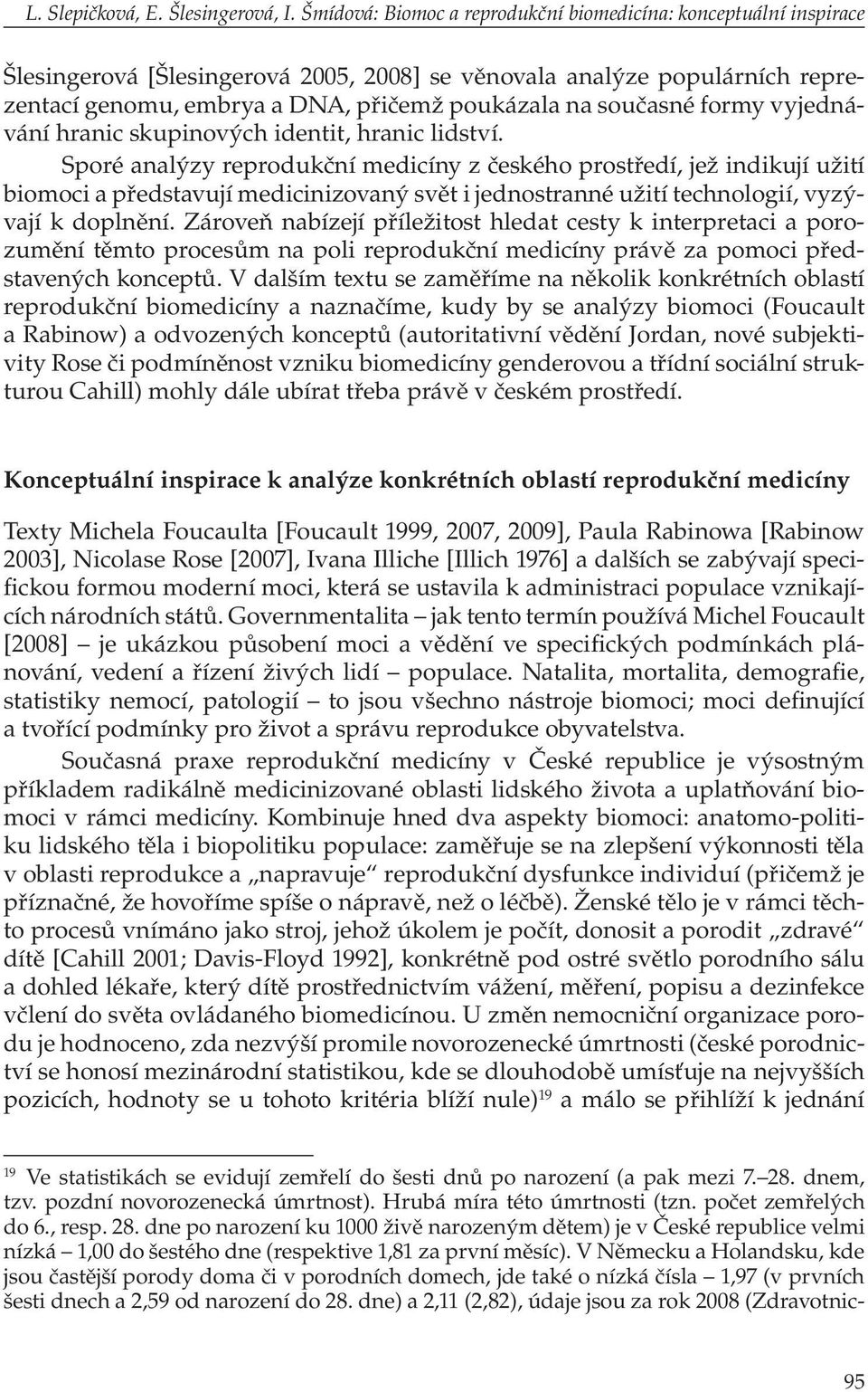 současné formy vyjednávání hranic skupinových identit, hranic lidství.