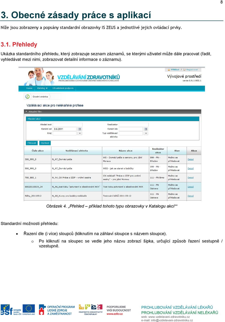 zobrazovat detailní informace o záznamu). Obrázek 4.