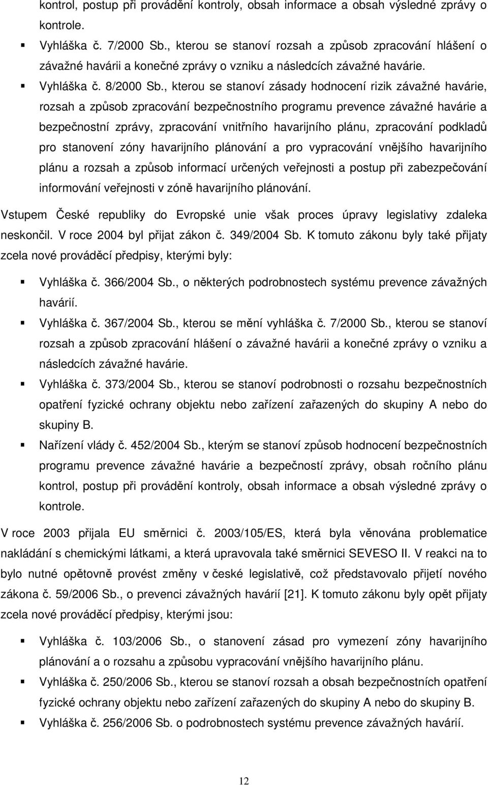 , kterou se stanoví zásady hodnocení rizik závažné havárie, rozsah a způsob zpracování bezpečnostního programu prevence závažné havárie a bezpečnostní zprávy, zpracování vnitřního havarijního plánu,