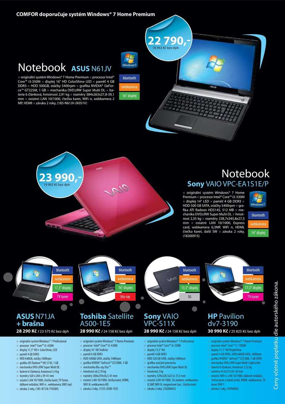 roky, (185-N61JV-JX051V) 16 displej 23 990,- 19 992 Kč bez dph Notebook Sony VAIO VPC-EA1S1E/P originální systém Windows 7 Home Premium procesor Intel Core i3-330m displej 14 LED paměť 4 GB DDR3 HDD