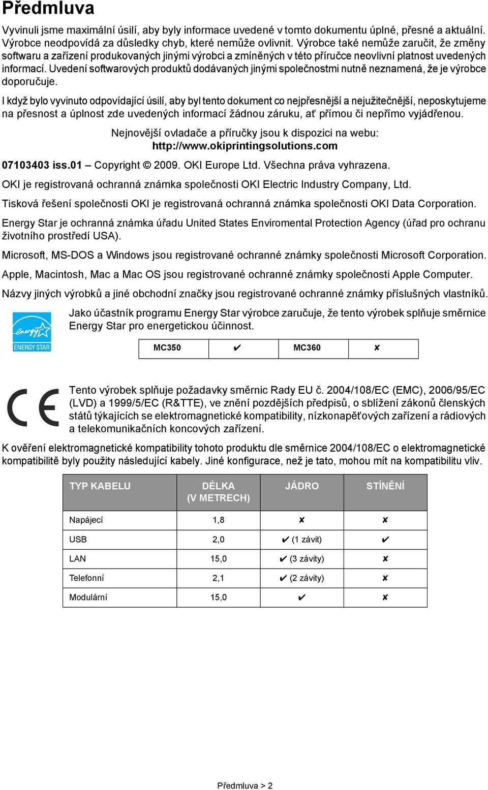 Uvedení softwarových produktů dodávaných jinými společnostmi nutně neznamená, že je výrobce doporučuje.