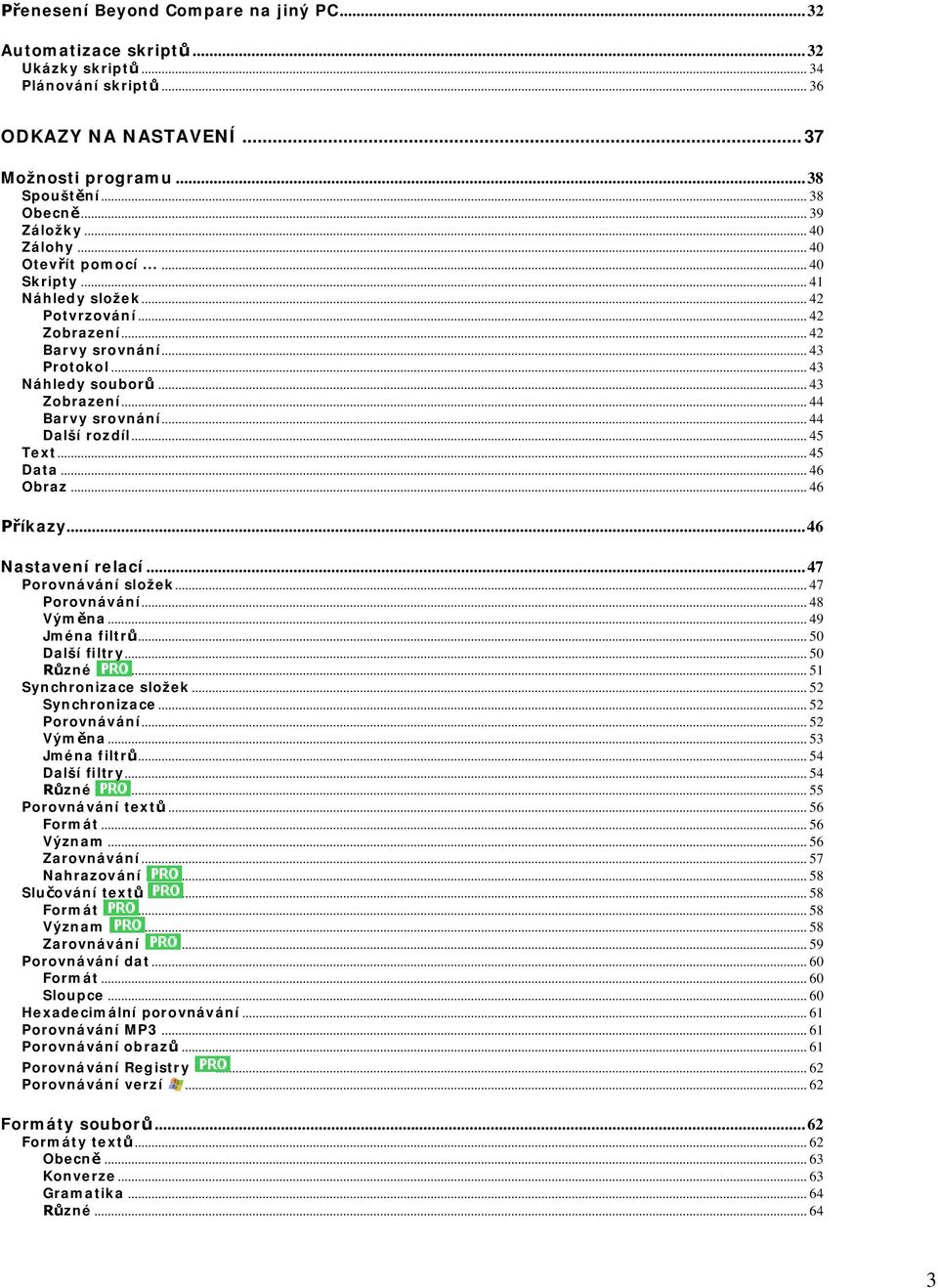 .. 44 Další rozdíl... 45 Text... 45 Data... 46 Obraz... 46 Příkazy...46 Nastavení relací...47 Porovnávání složek... 47 Porovnávání... 48 Výměna... 49 Jména filtrů... 50 Další filtry... 50 Různé.