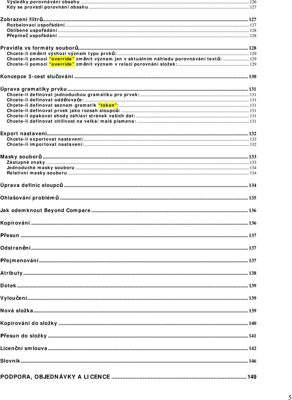 .. 129 Chcete-li pomocí override změnit význam v relaci porovnání složek:... 129 Koncepce 3-cest slučování... 130 Úprava gramatiky prvku... 131 Chcete-li definovat jednoduchou gramatiku pro prvek:.