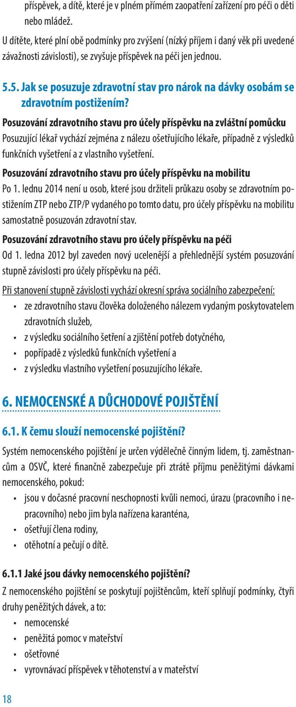 5. Jak se posuzuje zdravotní stav pro nárok na dávky osobám se zdravotním postižením?