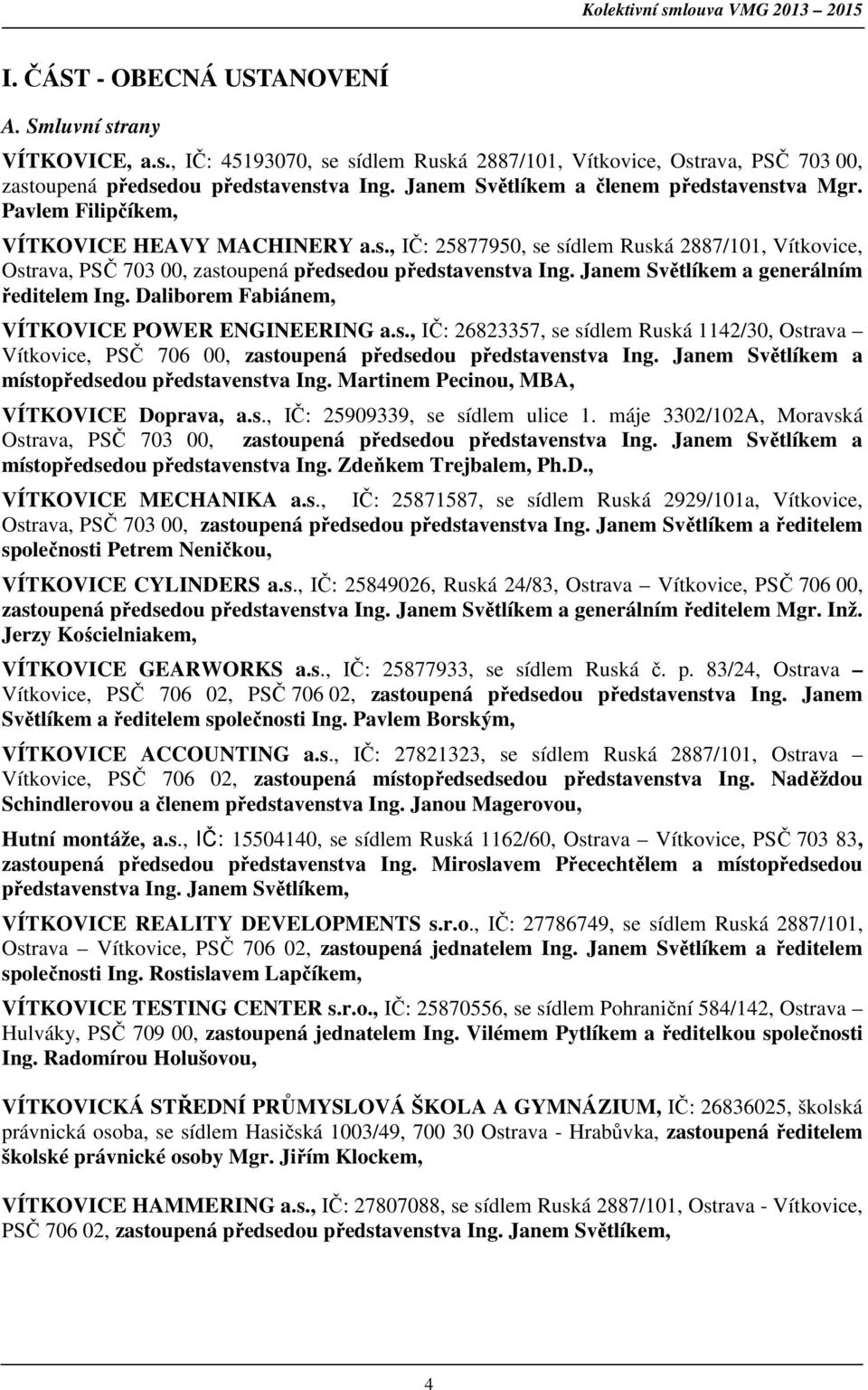 Janem Světlíkem a generálním ředitelem Ing. Daliborem Fabiánem, VÍTKOVICE POWER ENGINEERING a.s.