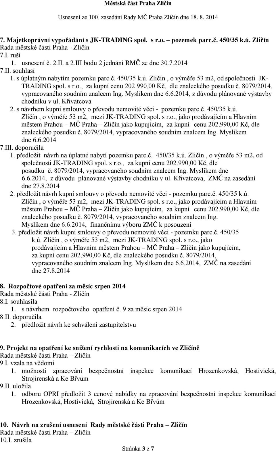 8079/2014, vypracovaného soudním znalcem Ing. Myslíkem dne 6.6.2014, z důvodu plánované výstavby chodníku v ul. Křivatcova 2. s návrhem kupní smlouvy o převodu nemovité věci - pozemku parc.č.