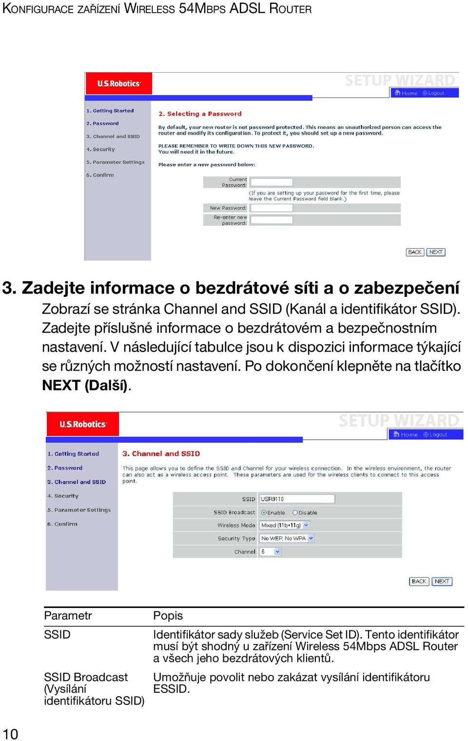 Zadejte příslušné informace o bezdrátovém a bezpečnostním nastavení. V následující tabulce jsou k dispozici informace týkající se různých možností nastavení.