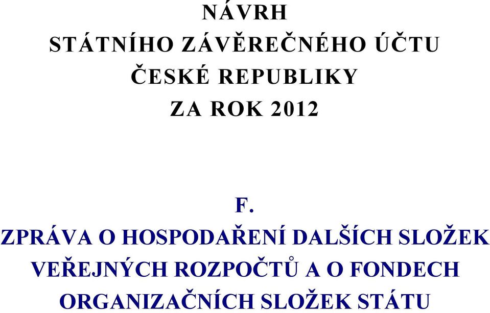 ZPRÁVA O HOSPODAŘENÍ DALŠÍCH SLOŽEK