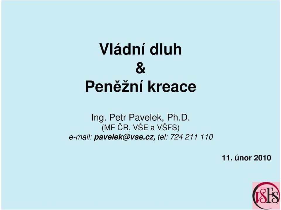 (MF ČR, VŠE a VŠFS) e-mail: