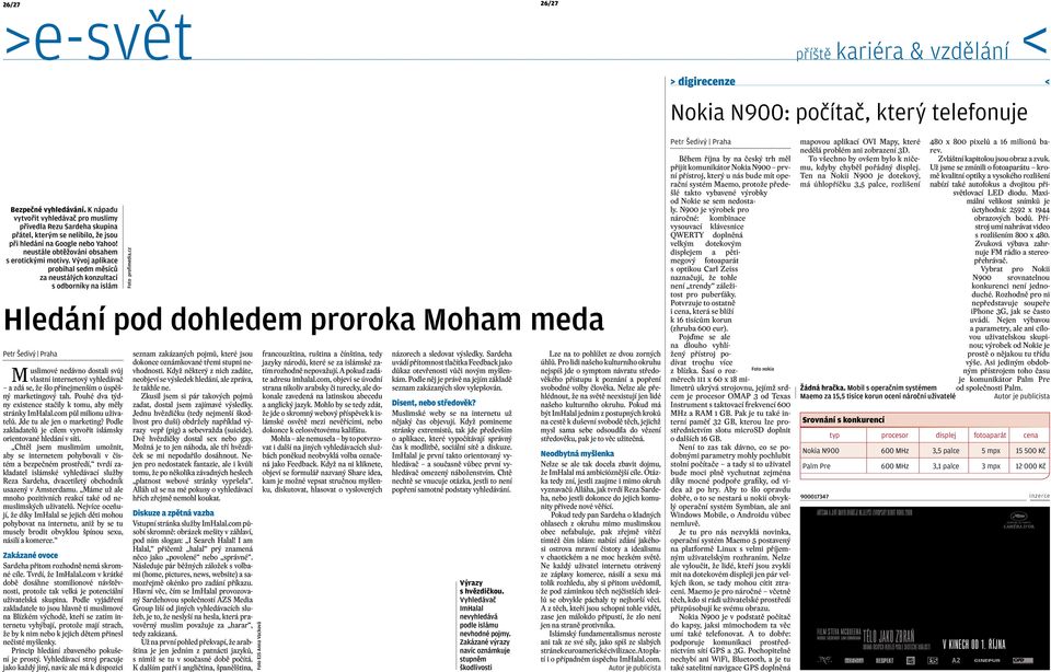 Vývoj aplikace probíhal sedm měsíců za neustálých konzultací s odborníky na islám Hledání pod dohledem proroka Moham meda Petr Šedivý Praha Muslimové nedávno dostali svůj vlastní internetový