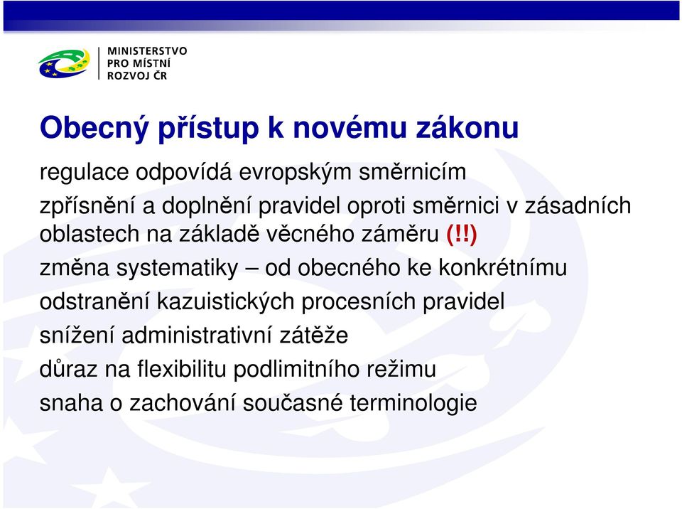 !) změna systematiky od obecného ke konkrétnímu odstranění kazuistických procesních pravidel