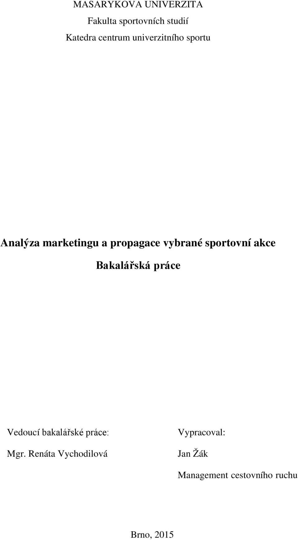 sportovní akce Bakalářská práce Vedoucí bakalářské práce: Mgr.