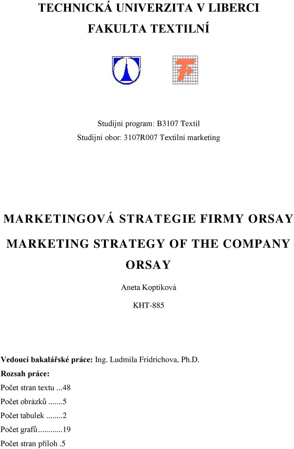 ORSAY Aneta Koptíková KHT-885 Vedoucí bakalářské práce: Ing. Ludmila Fridrichova, Ph.D.