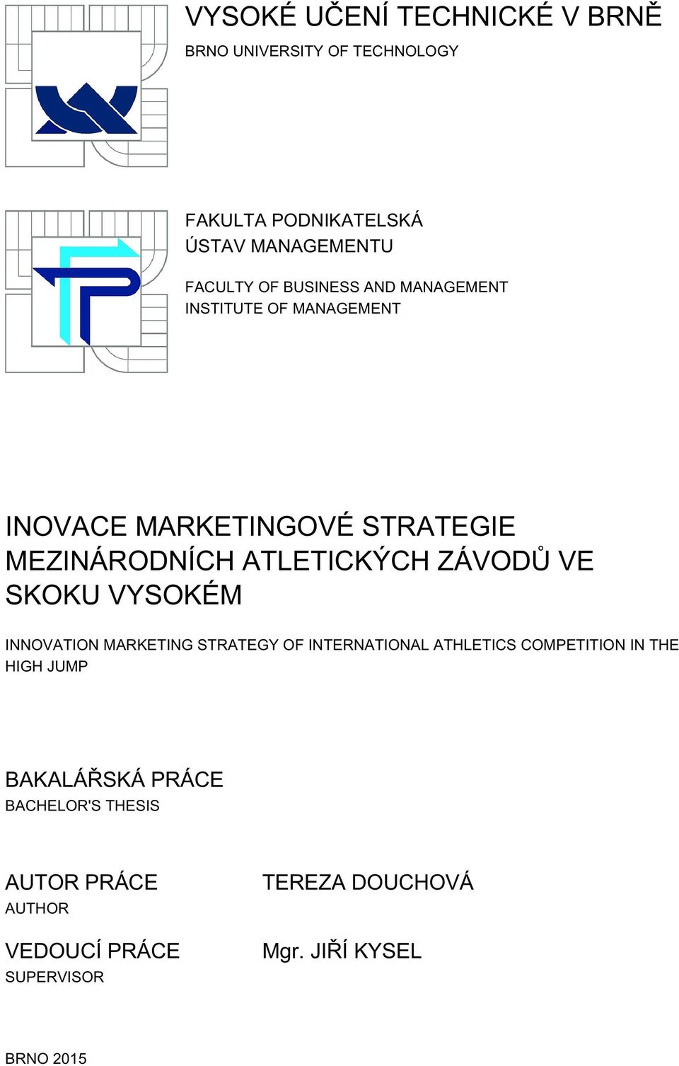 VE SKOKU VYSOKÉM INNOVATION MARKETING STRATEGY OF INTERNATIONAL ATHLETICS COMPETITION IN THE HIGH JUMP