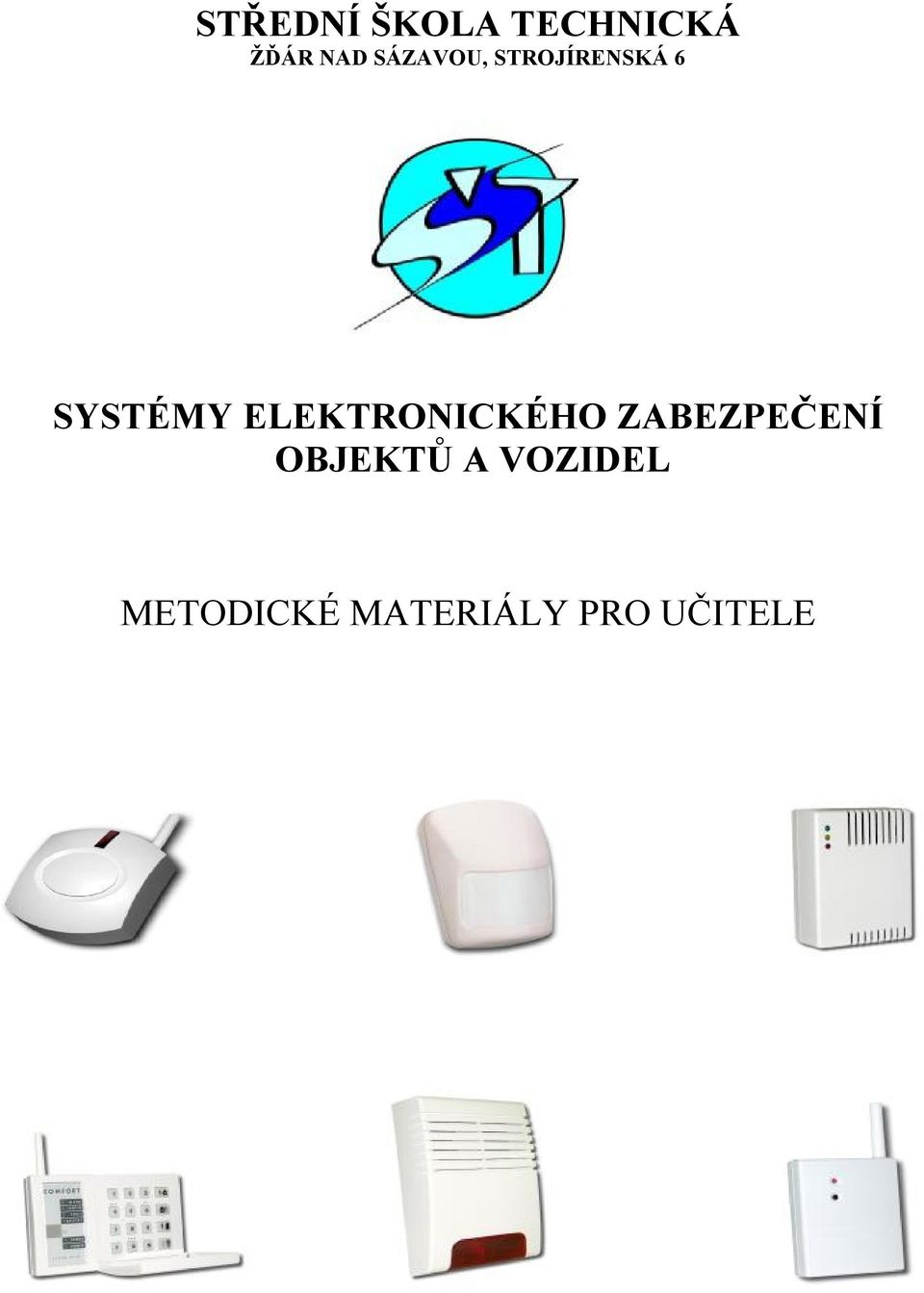 ELEKTRONICKÉHO ZABEZPEČENÍ OBJEKTŮ