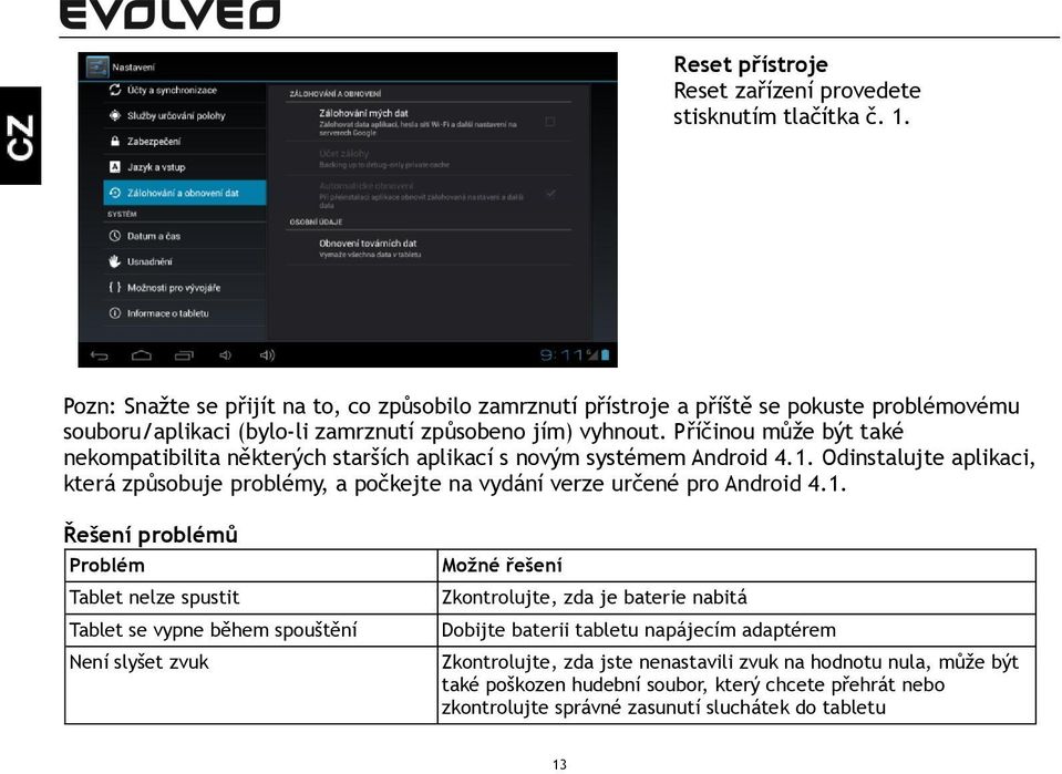 Příčinou může být také nekompatibilita některých starších aplikací s novým systémem Android 4.1.