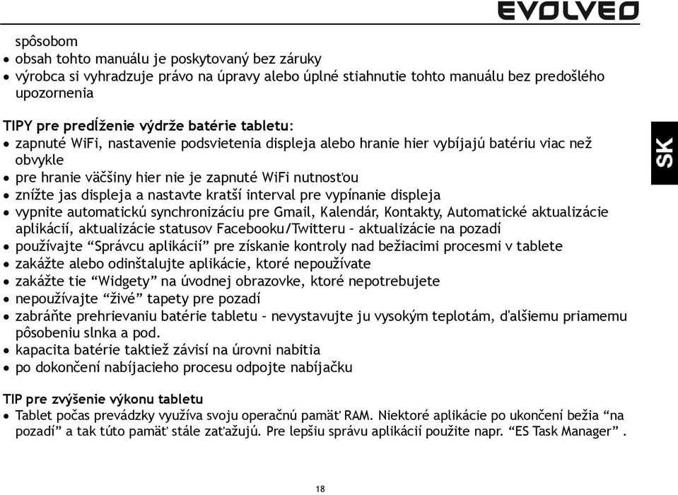 interval pre vypínanie displeja vypnite automatickú synchronizáciu pre Gmail, Kalendár, Kontakty, Automatické aktualizácie aplikácií, aktualizácie statusov Facebooku/Twitteru aktualizácie na pozadí